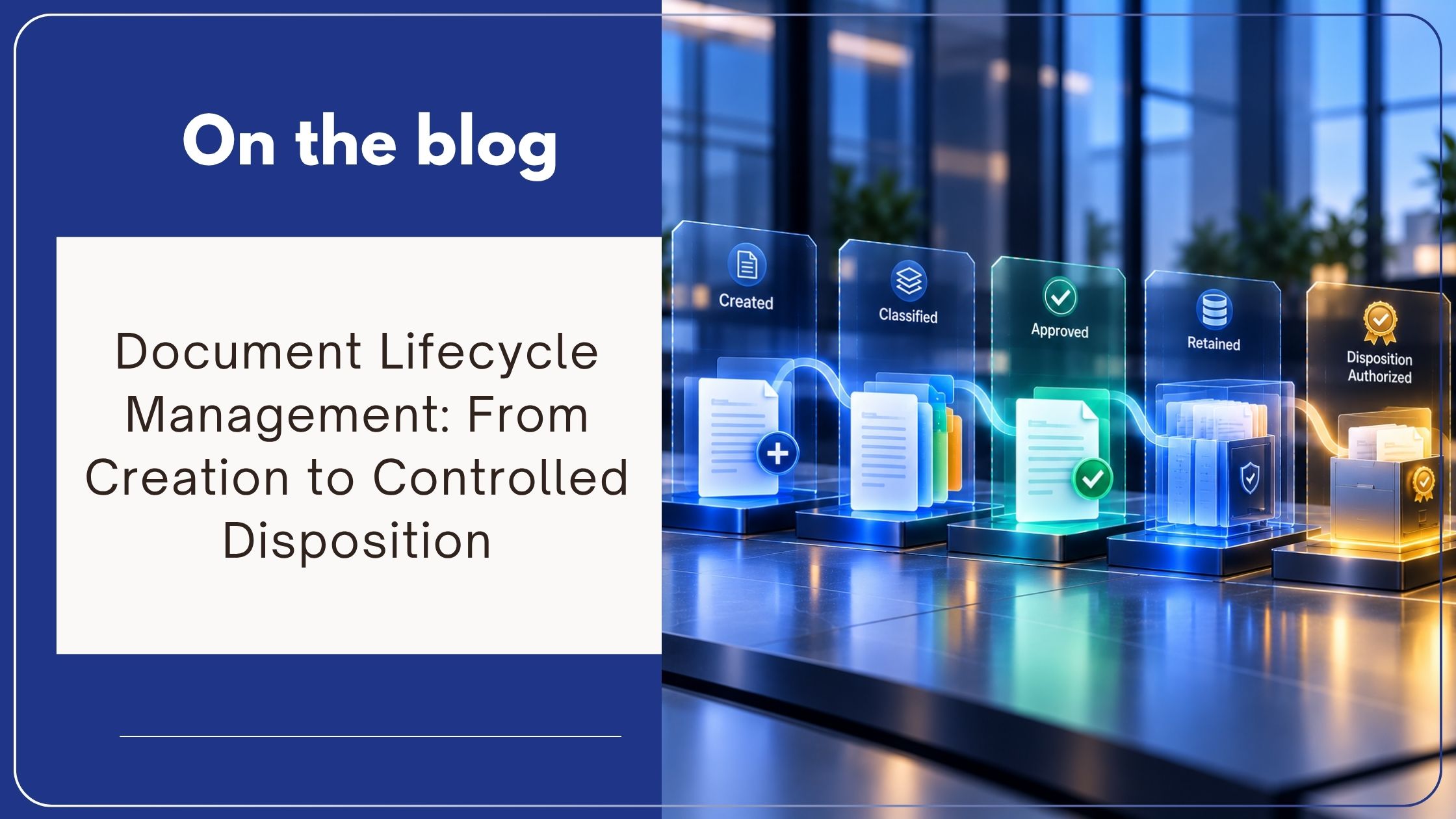 Document Lifecycle Management: From Creation to Controlled Disposition